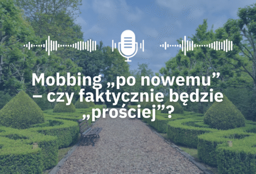 Mobbing „po nowemu” – czy faktycznie będzie „prościej”